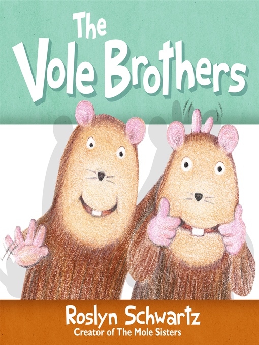 Title details for The Vole Brothers by Roslyn Schwartz - Available